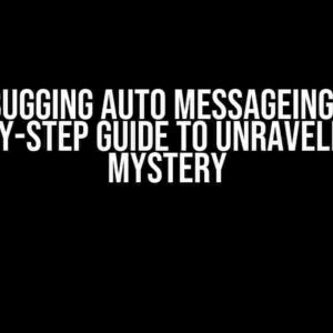 Debugging Auto Messageings: A Step-by-Step Guide to Unraveling the Mystery