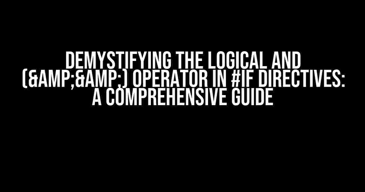 Demystifying the Logical AND (&&) Operator in #if Directives: A Comprehensive Guide