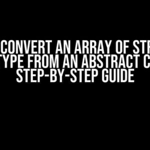 How to Convert an Array of Strings to Union Type from an Abstract Class: A Step-by-Step Guide