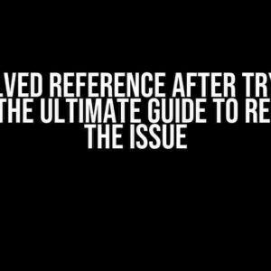 Unresolved Reference after Try/Catch Added: The Ultimate Guide to Resolving the Issue