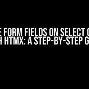 Update Form Fields on Select Change with HTMX: A Step-by-Step Guide