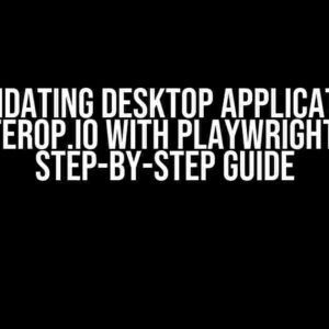 Validating Desktop Application Interop.io with Playwright: A Step-by-Step Guide